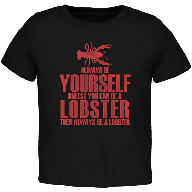 Always Be Yourself Lobster Black Toddler T-Shirt