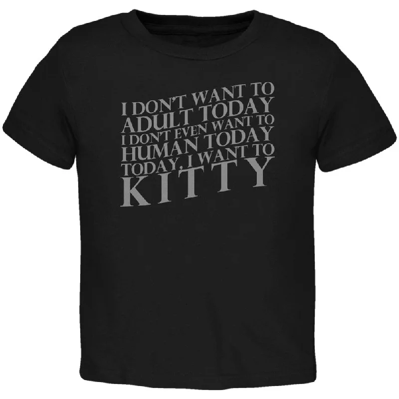 Don't Adult Today Just Kitty Cat Black Toddler T-Shirt