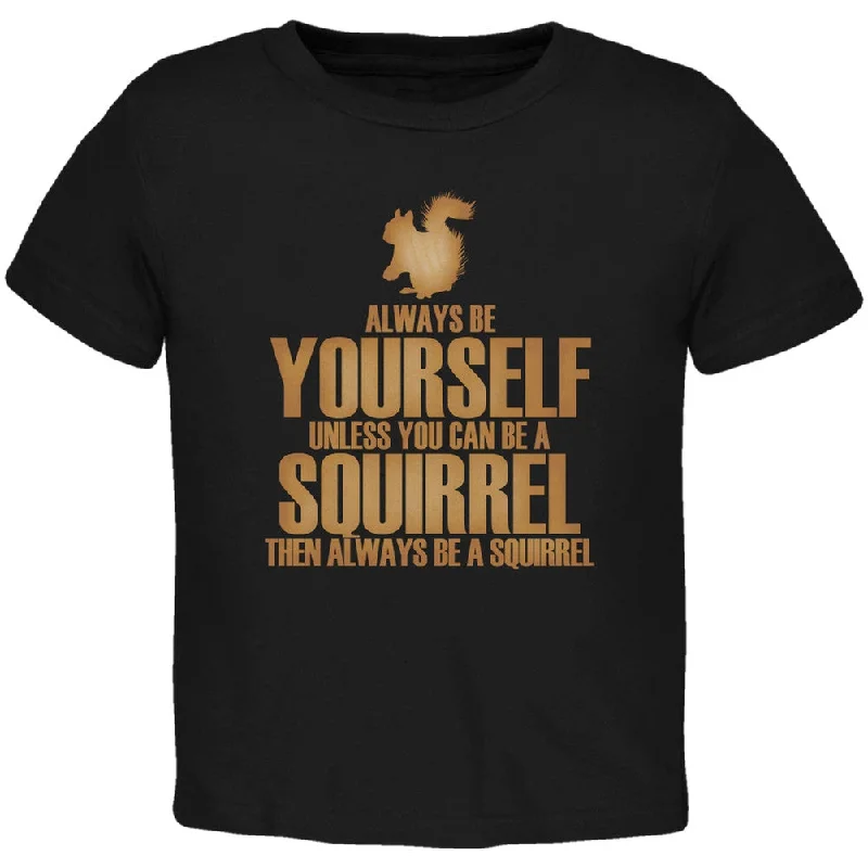 Always Be Yourself Squirrel Black Toddler T-Shirt