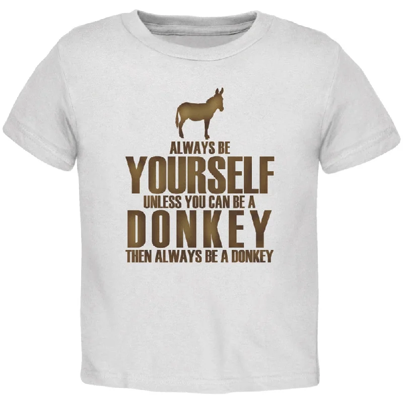 Always Be Yourself Donkey White Toddler T-Shirt