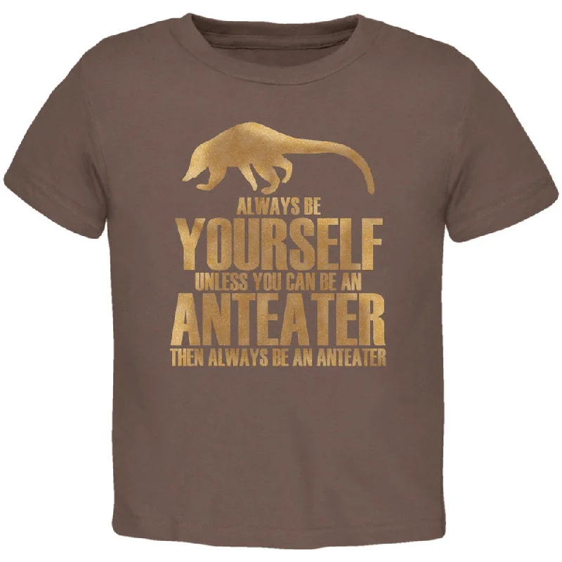 Always Be Yourself Anteater Brown Toddler T-Shirt