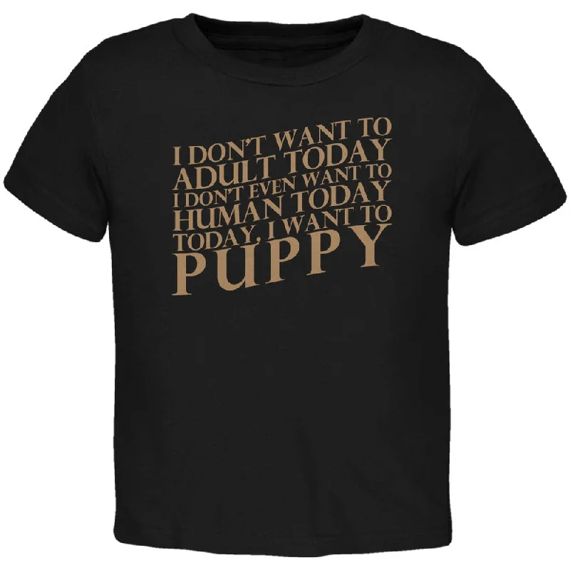 Don't Adult Today Just Puppy Dog Black Toddler T-Shirt