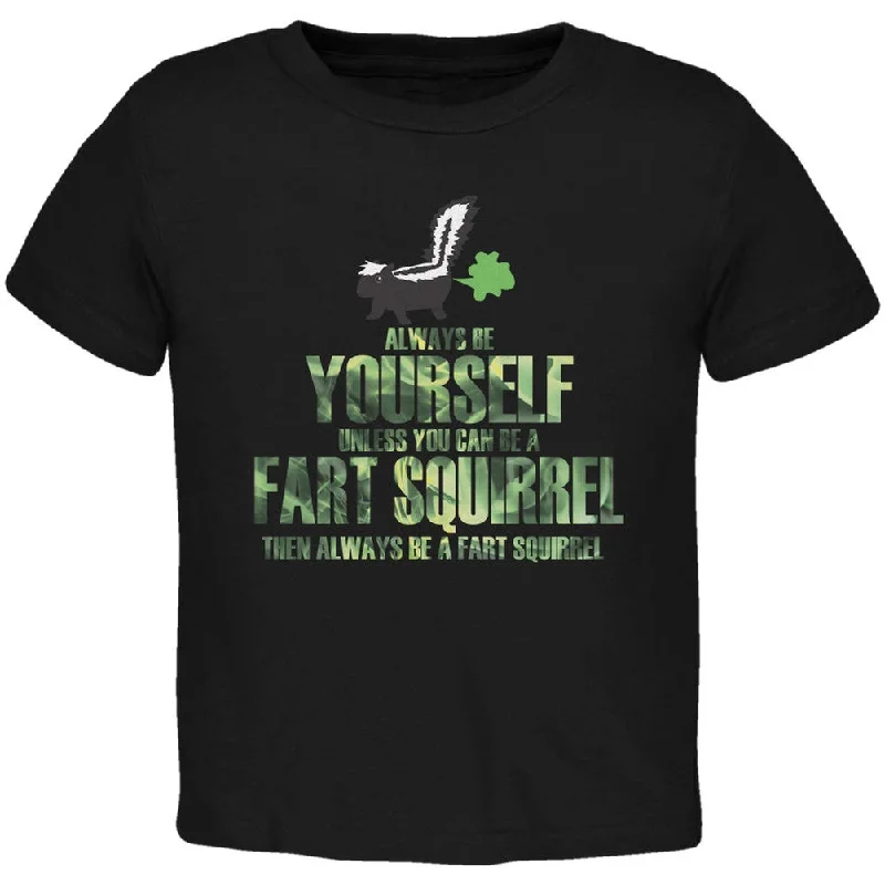 Always Be Yourself Fart Squirrel Black Toddler T-Shirt