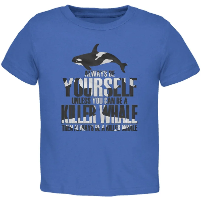 Always be Yourself Killer Whale Royal Toddler T-Shirt