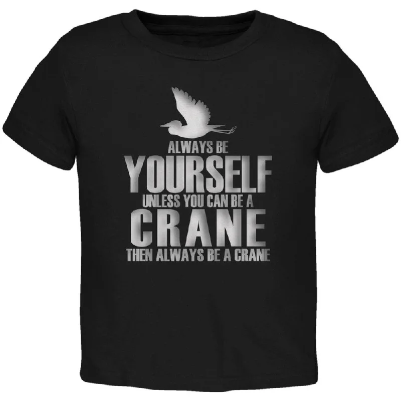 Always Be Yourself Crane Black Toddler T-Shirt