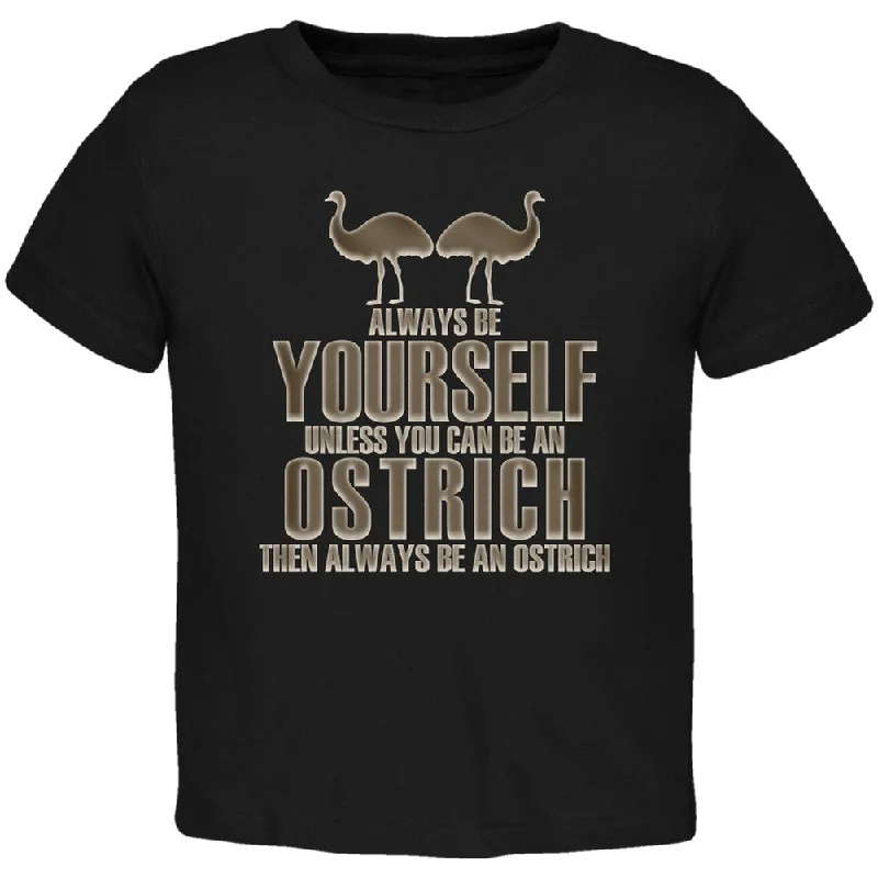 Always Be Yourself Ostrich Black Toddler T-Shirt