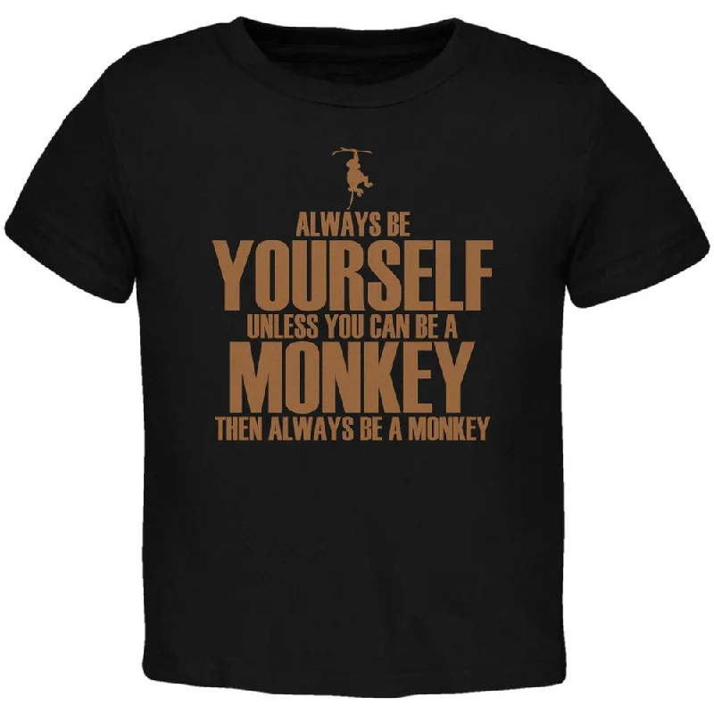 Always Be Yourself Monkey Black Toddler T-Shirt